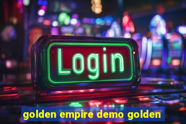 golden empire demo golden